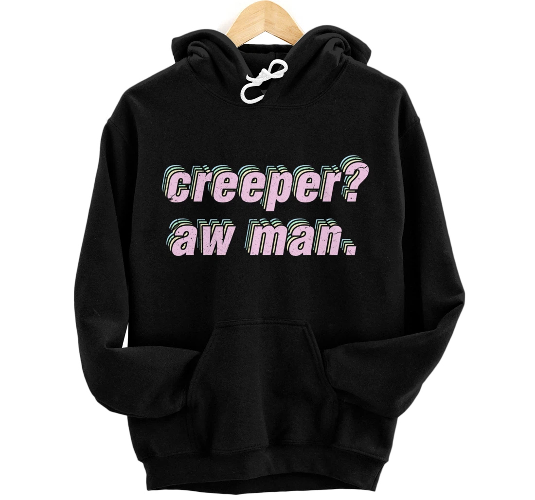 Creeper Aw Man Meme Pullover Hoodie