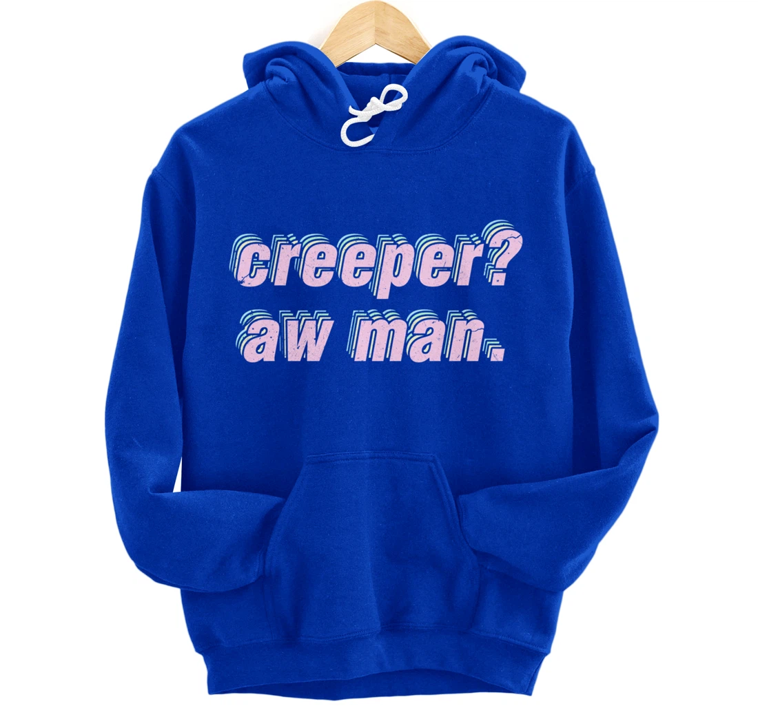 Creeper Aw Man Meme Pullover Hoodie