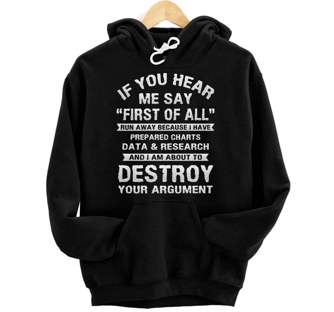 First of All Funny College Sarcastic Debate Team Researcher Pullover Hoodie