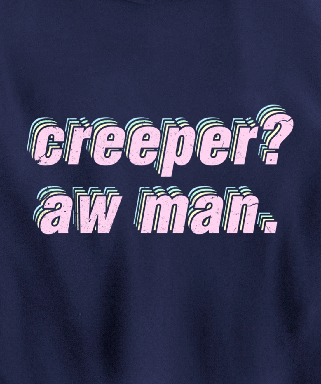 Creeper Aw Man Meme Pullover Hoodie