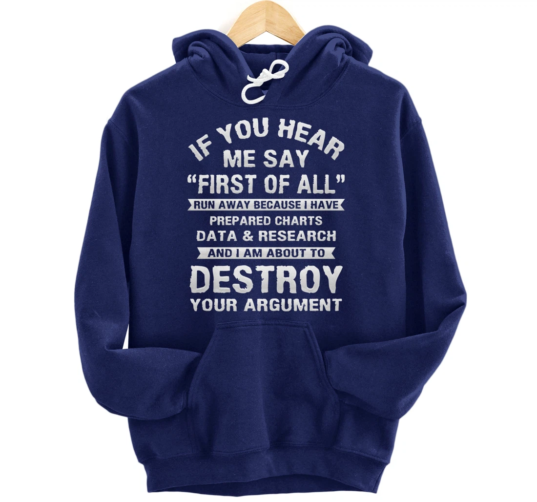 First of All Funny College Sarcastic Debate Team Researcher Pullover Hoodie