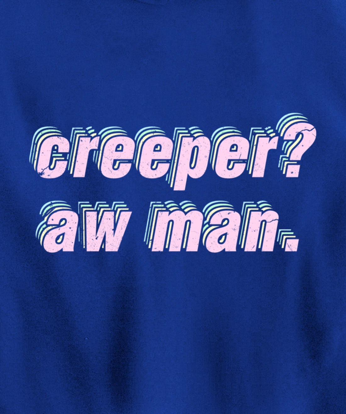 Creeper Aw Man Meme Pullover Hoodie