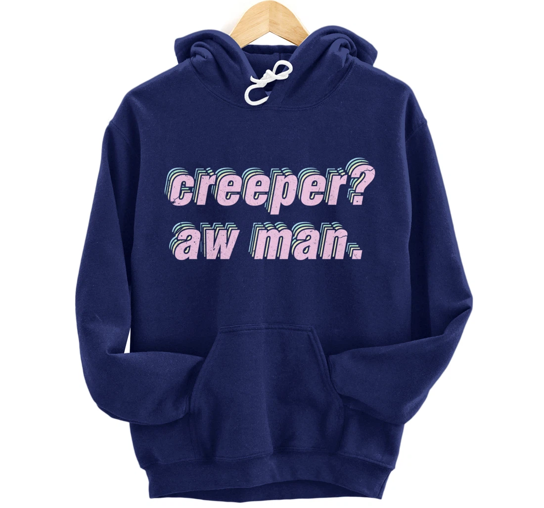Creeper Aw Man Meme Pullover Hoodie