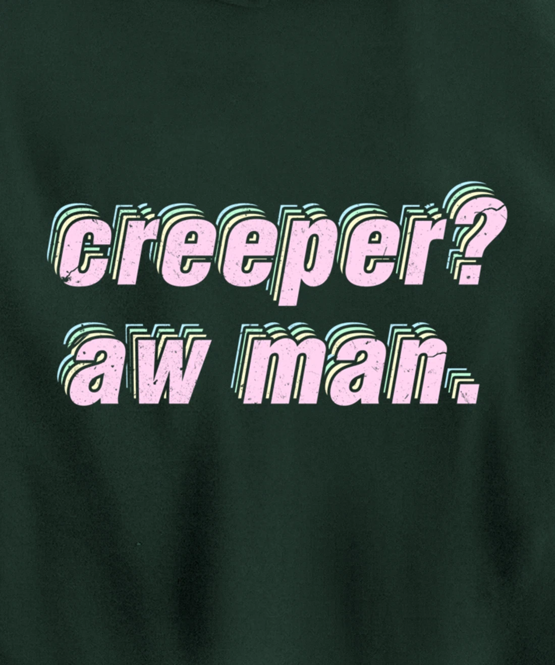 Creeper Aw Man Meme Pullover Hoodie