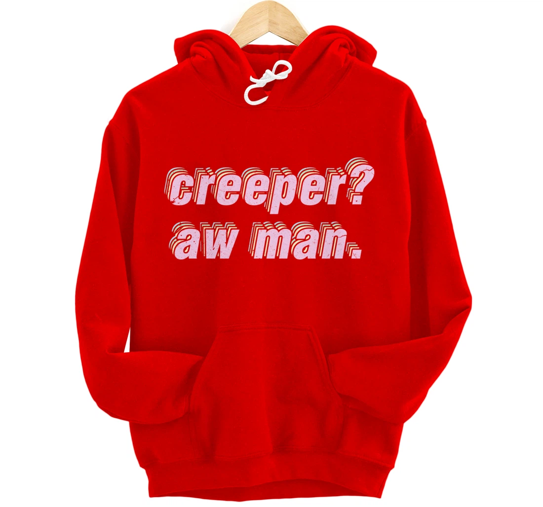 Creeper Aw Man Meme Pullover Hoodie
