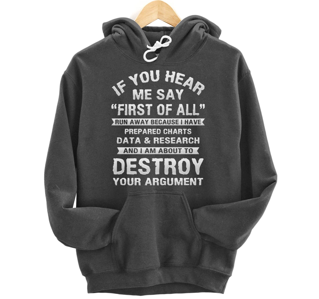 First of All Funny College Sarcastic Debate Team Researcher Pullover Hoodie