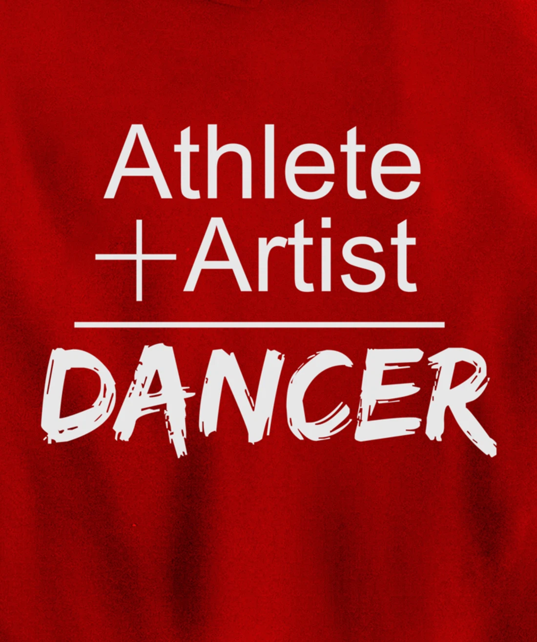 Dance Instructor or Teacher Gift Athlete + Artist = Dancer Pullover Hoodie