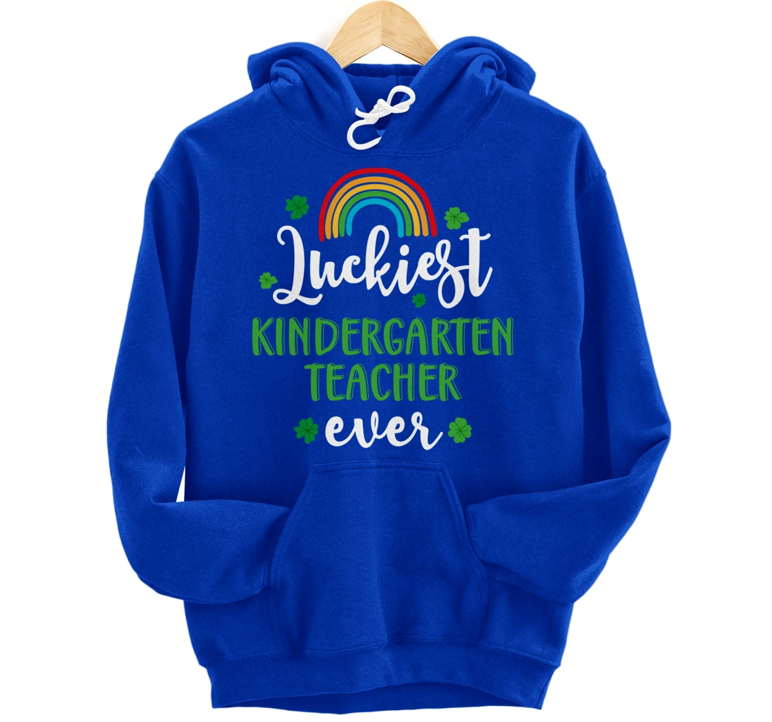 Luckiest Kindergarten Teacher Ever Funny St Patricks Day Pullover Hoodie