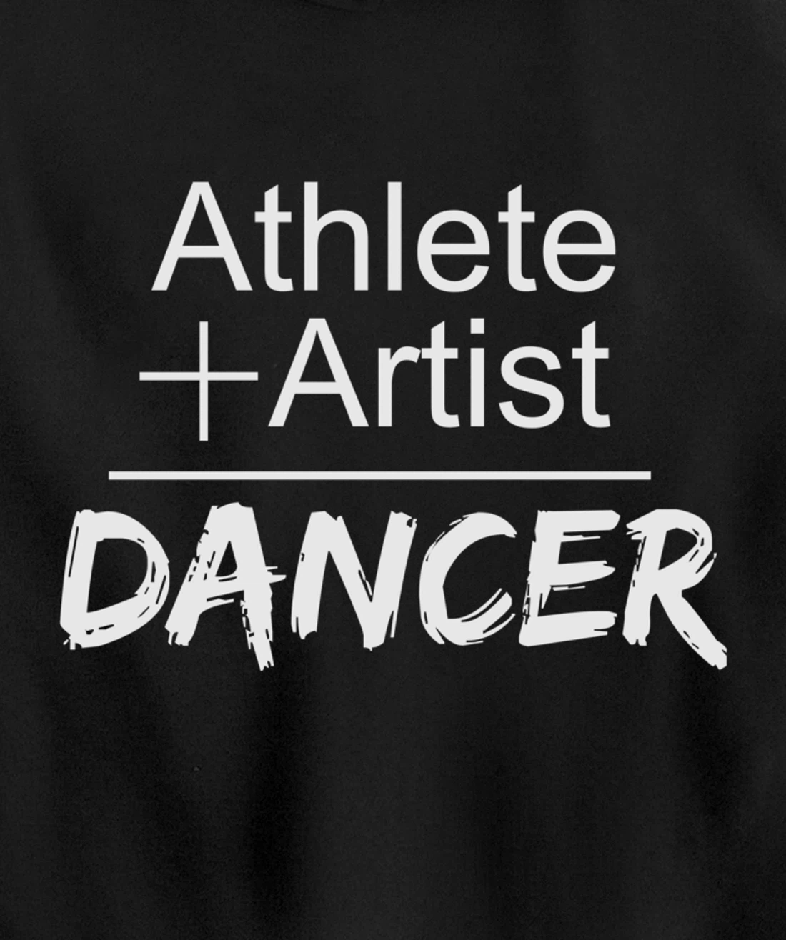 Dance Instructor or Teacher Gift Athlete + Artist = Dancer Pullover Hoodie