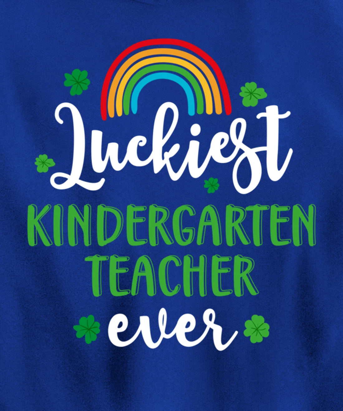 Luckiest Kindergarten Teacher Ever Funny St Patricks Day Pullover Hoodie
