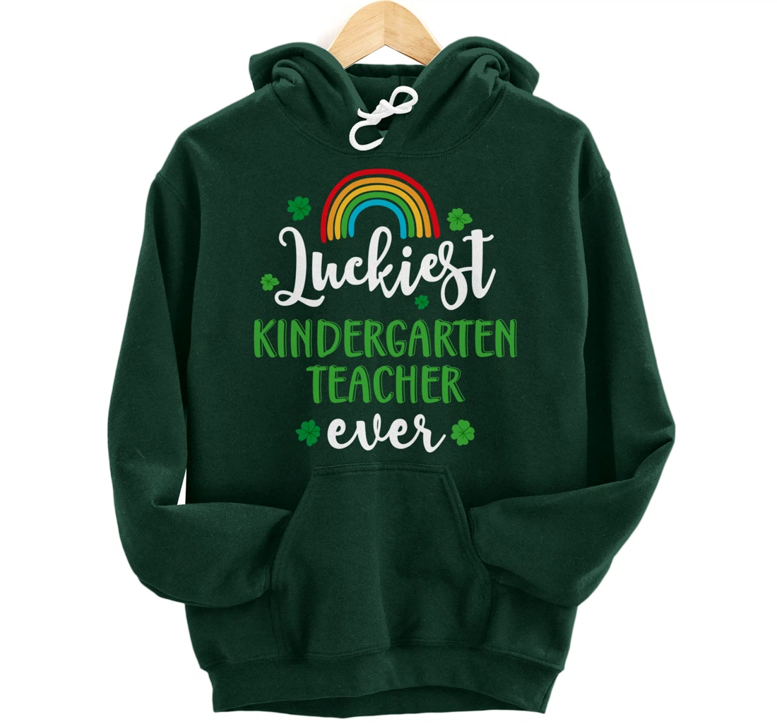 Luckiest Kindergarten Teacher Ever Funny St Patricks Day Pullover Hoodie