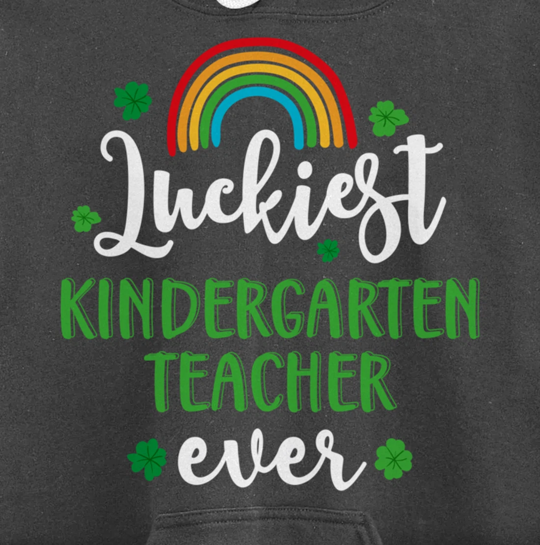 Luckiest Kindergarten Teacher Ever Funny St Patricks Day Pullover Hoodie