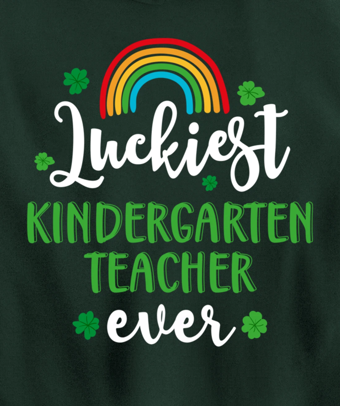 Luckiest Kindergarten Teacher Ever Funny St Patricks Day Pullover Hoodie