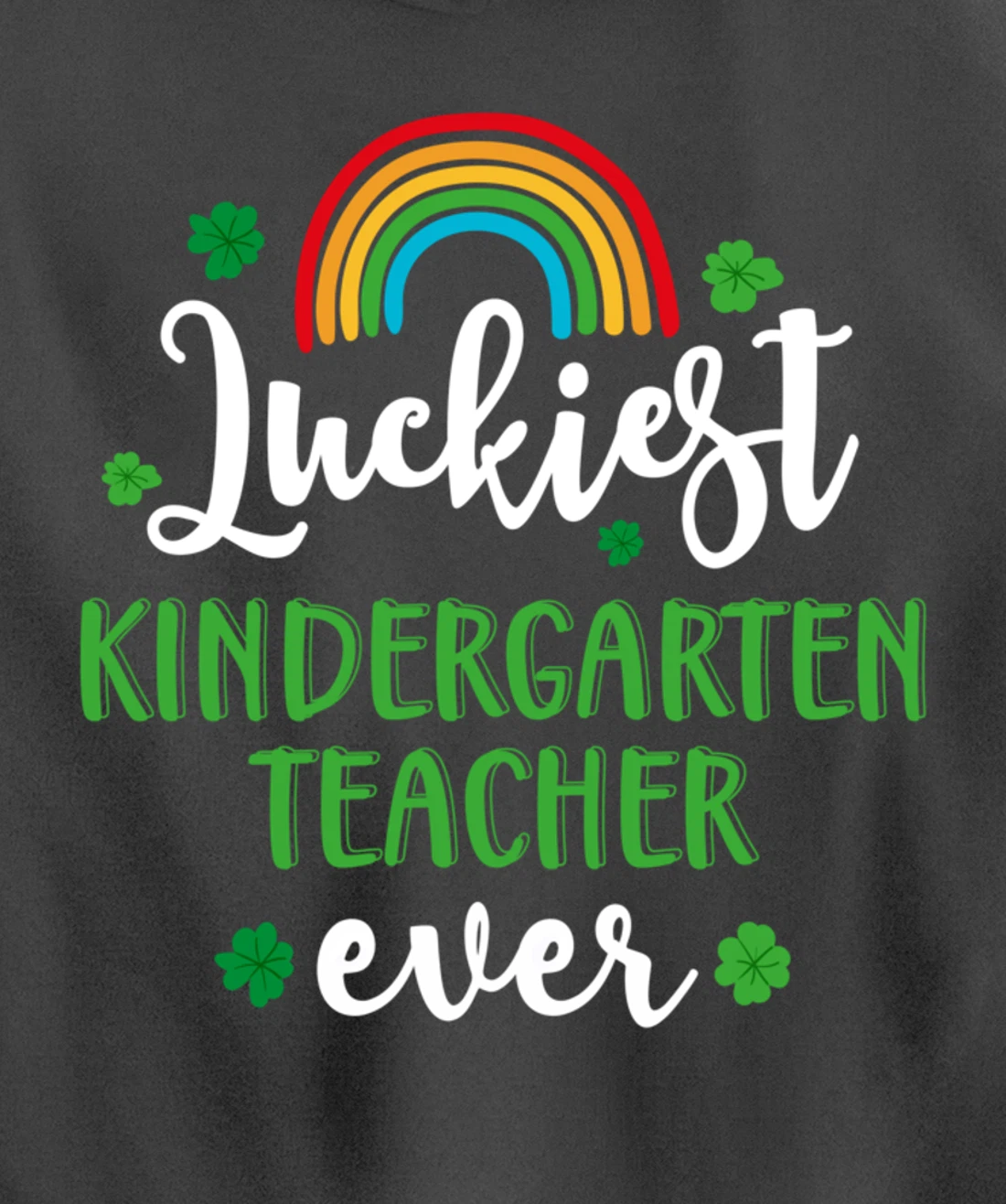 Luckiest Kindergarten Teacher Ever Funny St Patricks Day Pullover Hoodie
