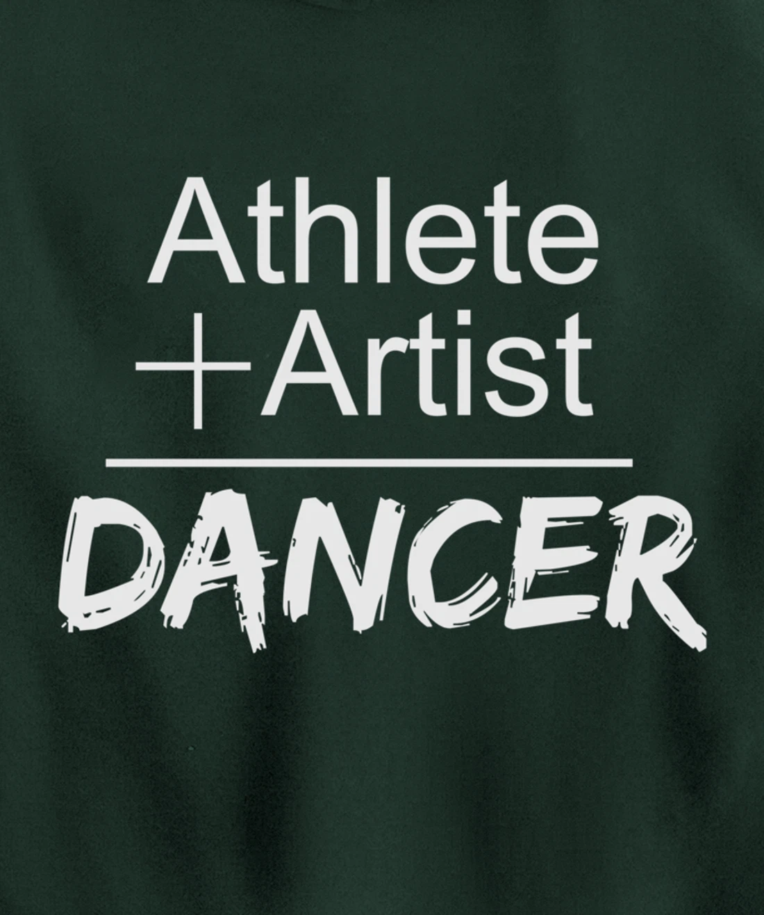 Dance Instructor or Teacher Gift Athlete + Artist = Dancer Pullover Hoodie