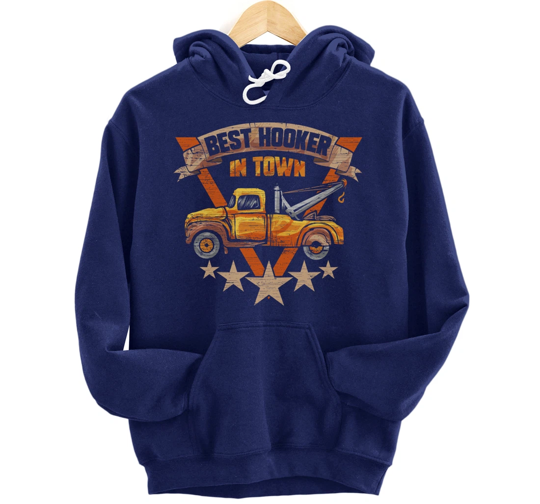 Best Hooker in Town - Tow Truck Driver Gift Pullover Hoodie