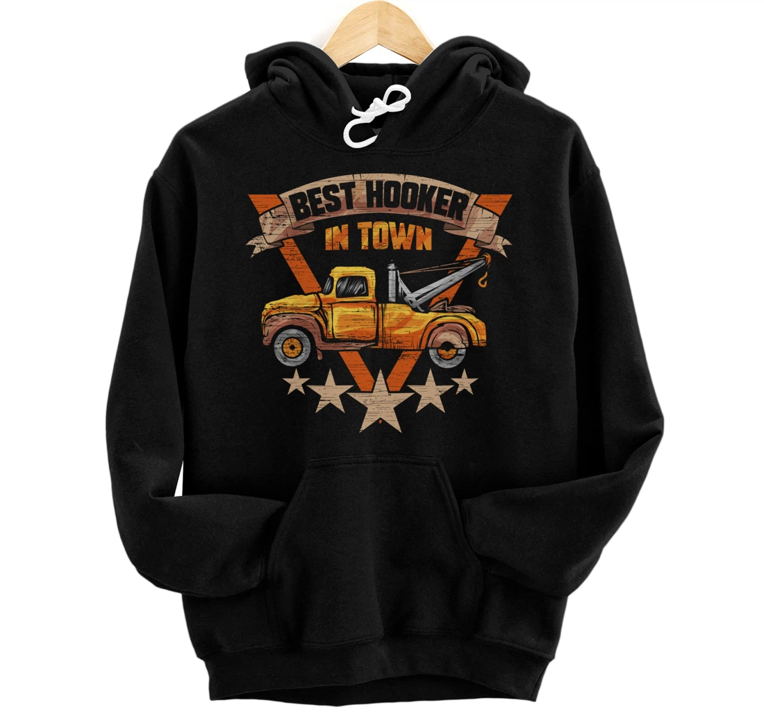 Best Hooker in Town - Tow Truck Driver Gift Pullover Hoodie