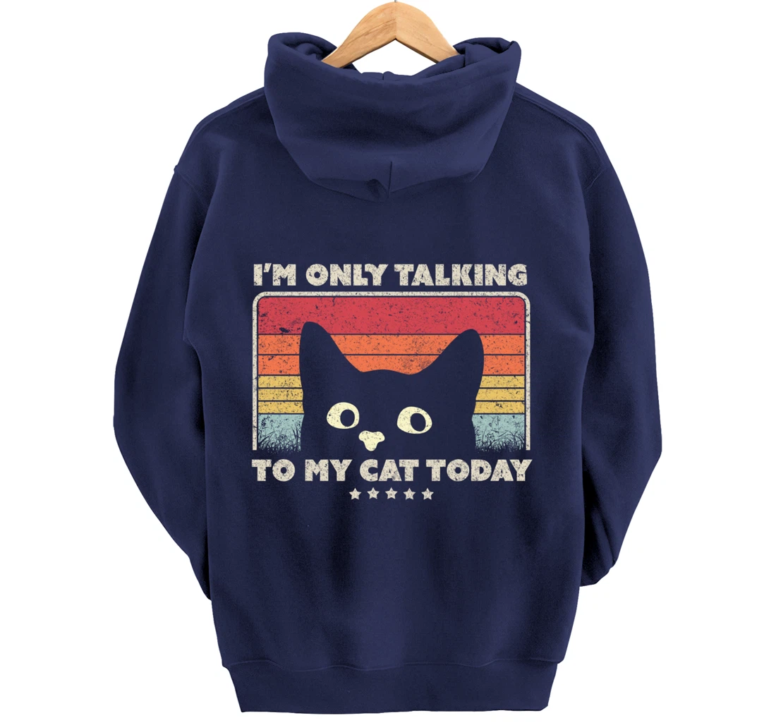 Funny Cat Design. I'm Only Talking To My Cat Today, Retro Pullover Hoodie