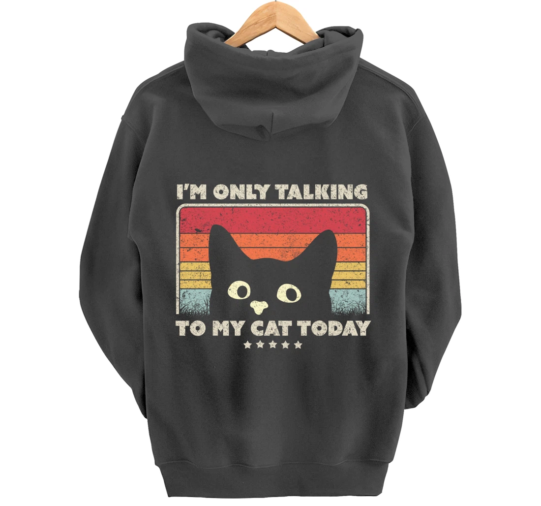 Funny Cat Design. I'm Only Talking To My Cat Today, Retro Pullover Hoodie