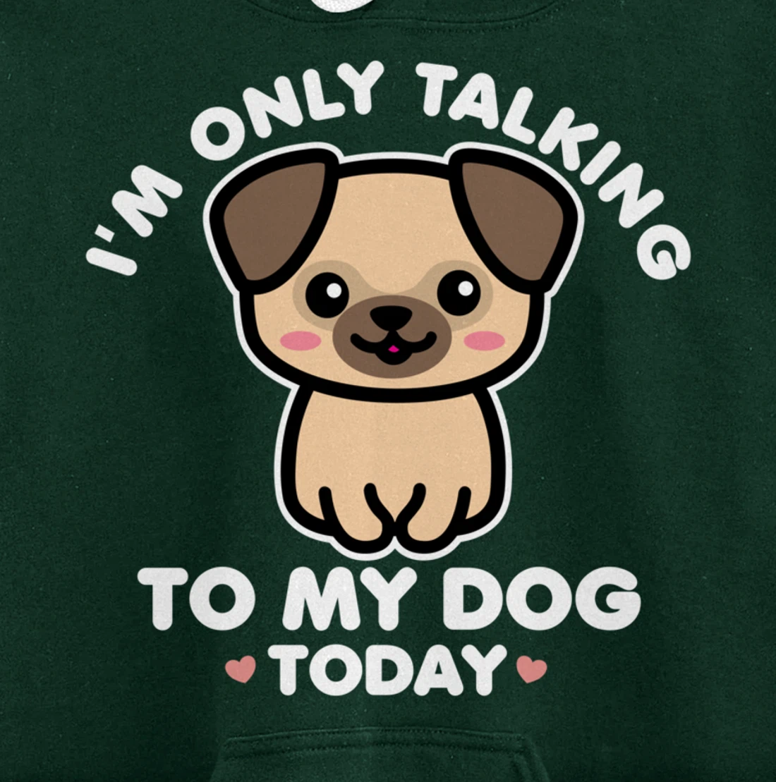 I'm Only Talking to My Dog Today Pug Arch Introvert Dark Pullover Hoodie