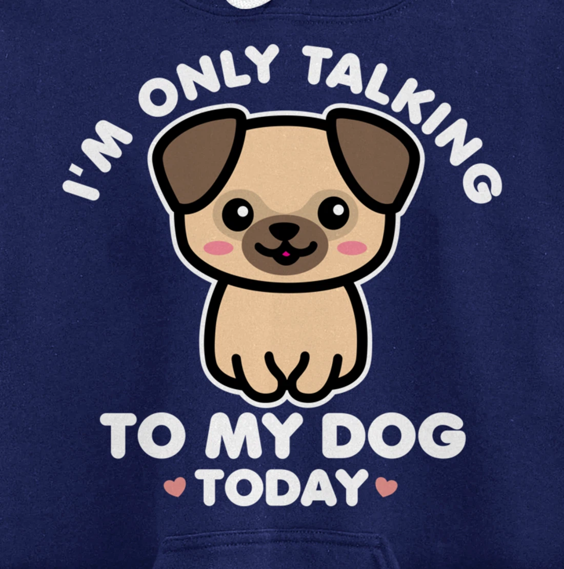 I'm Only Talking to My Dog Today Pug Arch Introvert Dark Pullover Hoodie