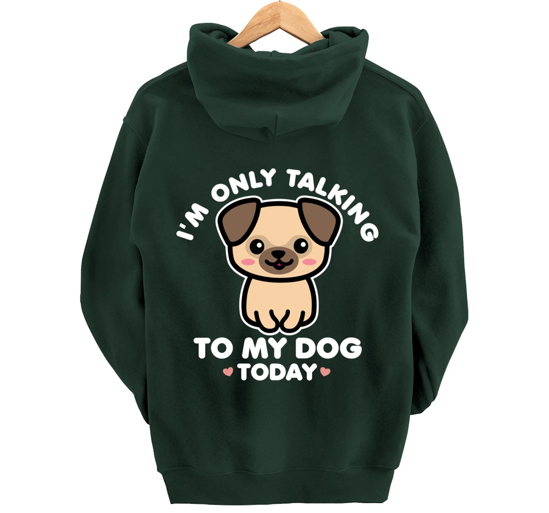 I'm Only Talking to My Dog Today Pug Arch Introvert Dark Pullover Hoodie