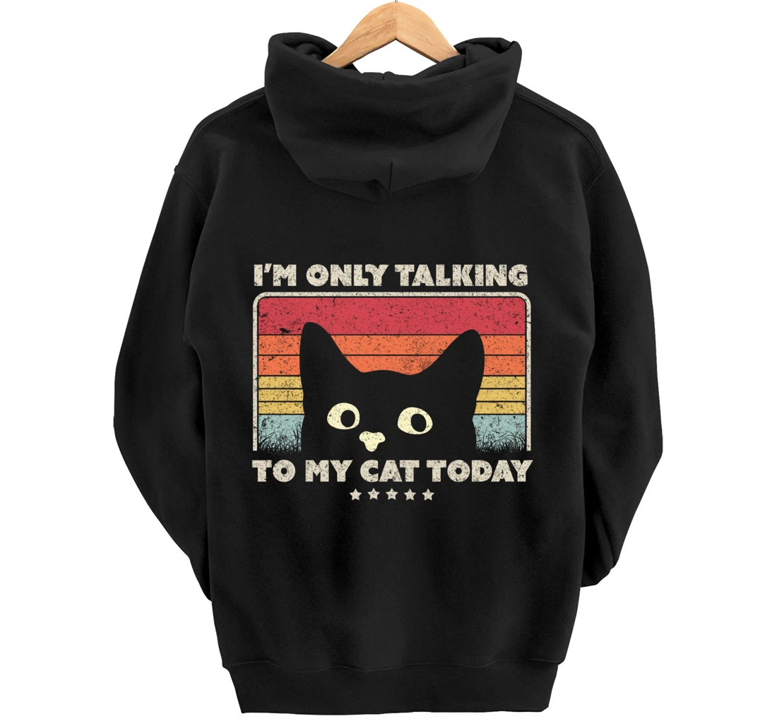 Funny Cat Design. I'm Only Talking To My Cat Today, Retro Pullover Hoodie