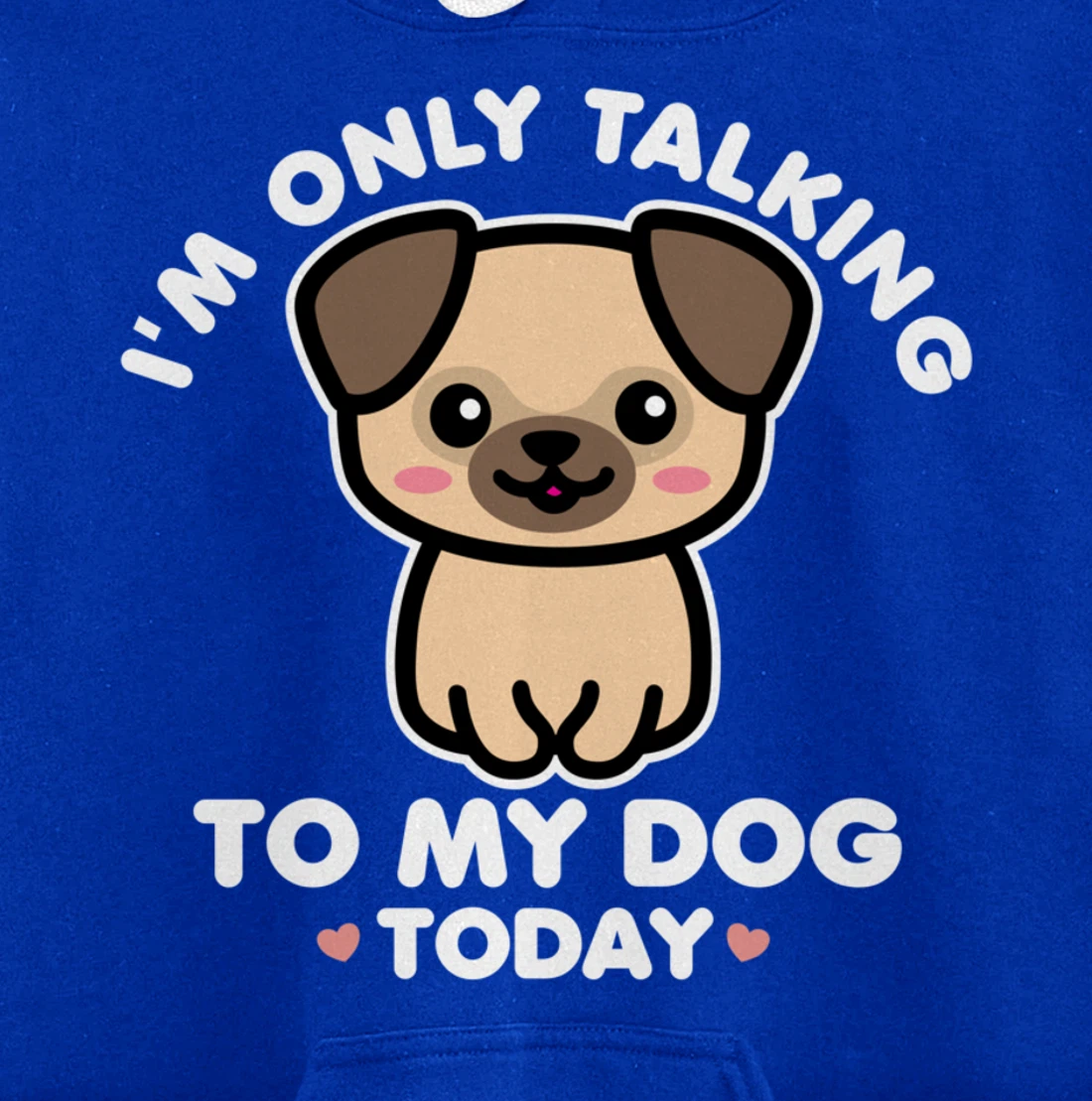 I'm Only Talking to My Dog Today Pug Arch Introvert Dark Pullover Hoodie