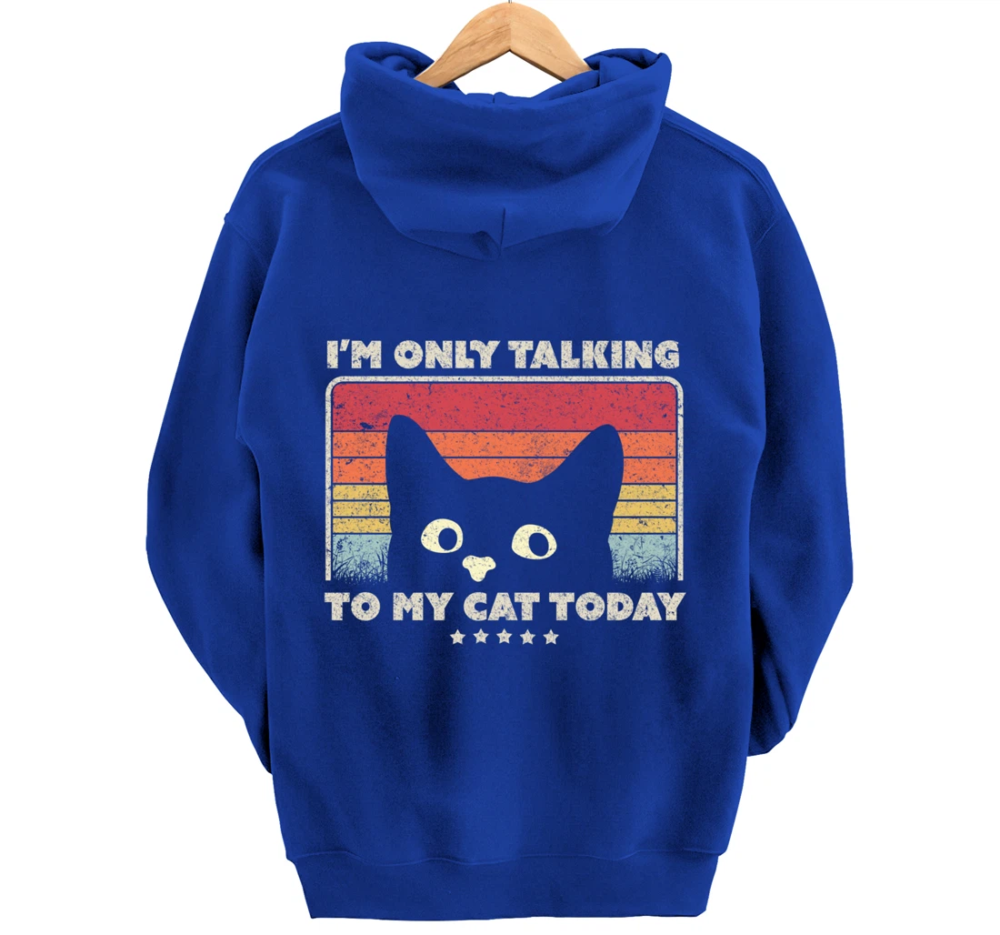 Funny Cat Design. I'm Only Talking To My Cat Today, Retro Pullover Hoodie