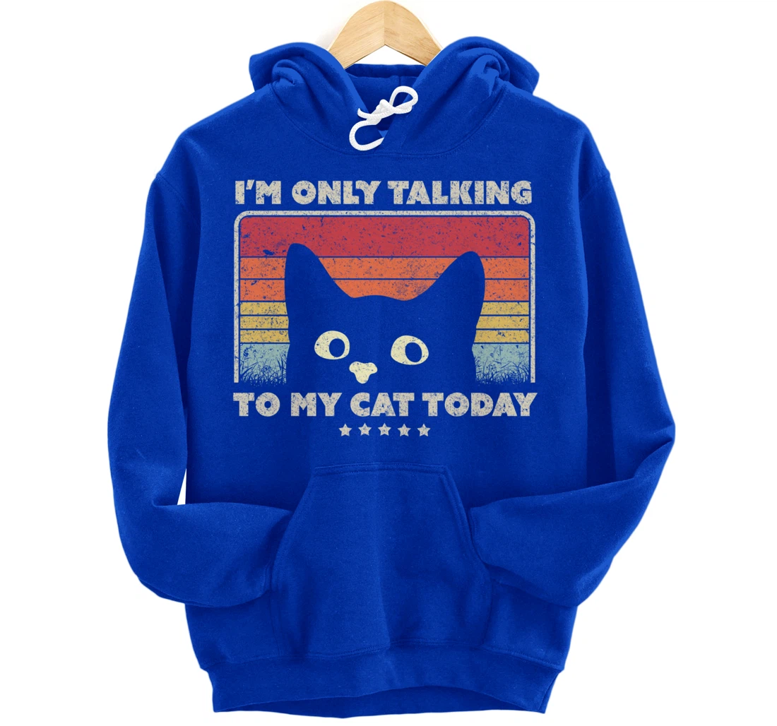 Funny Cat Design. I'm Only Talking To My Cat Today, Retro Pullover Hoodie