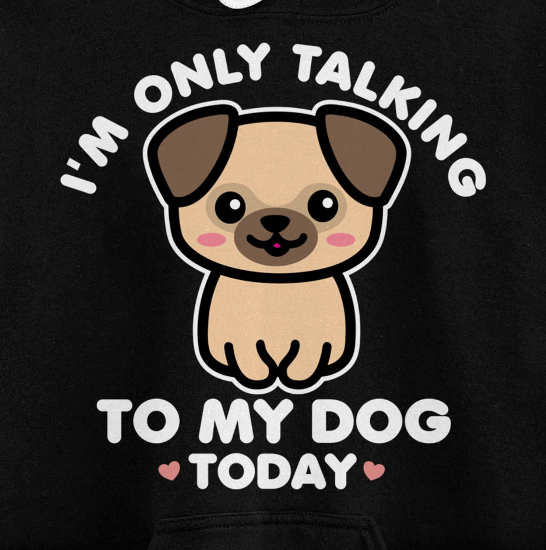 I'm Only Talking to My Dog Today Pug Arch Introvert Dark Pullover Hoodie