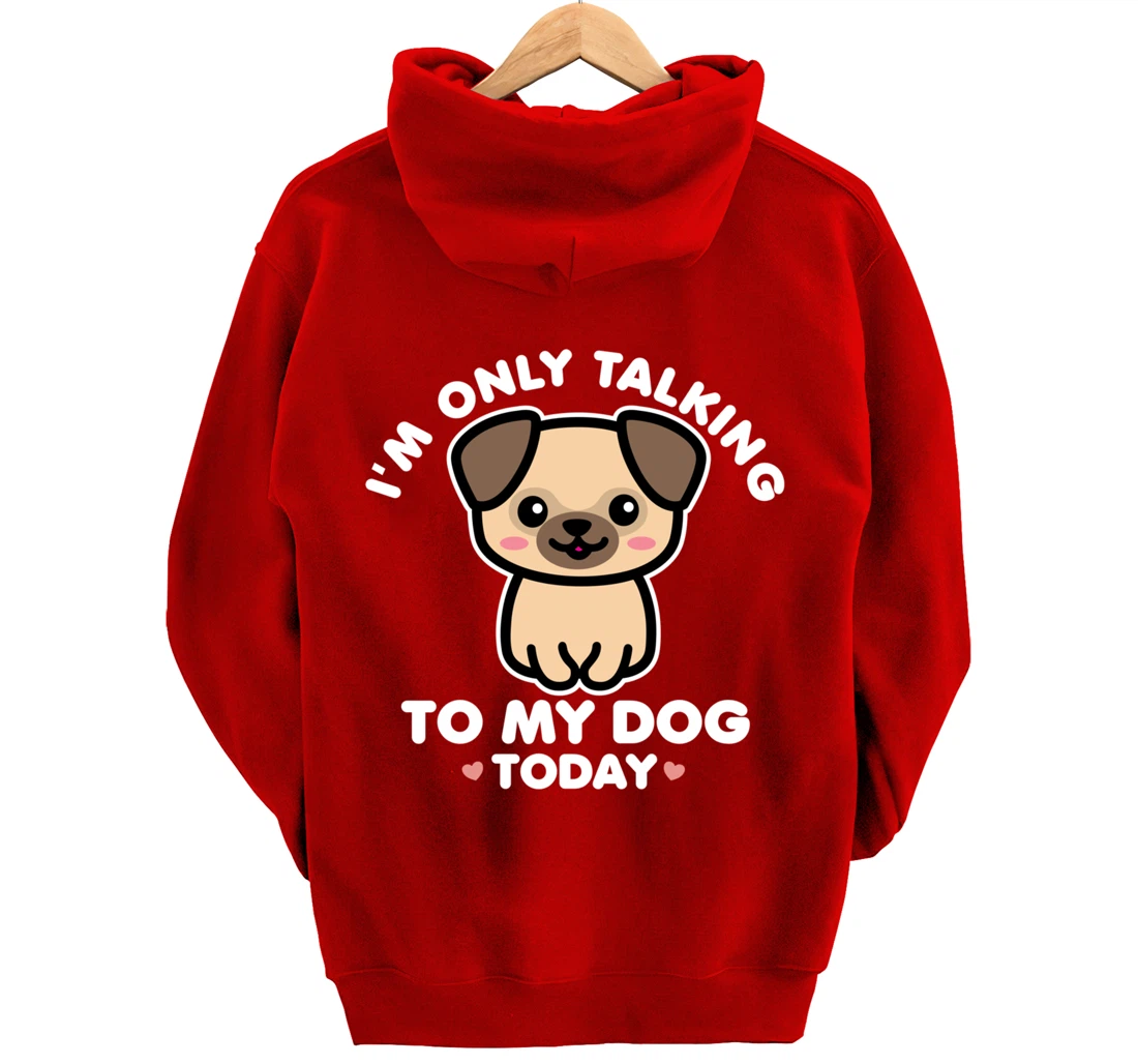I'm Only Talking to My Dog Today Pug Arch Introvert Dark Pullover Hoodie
