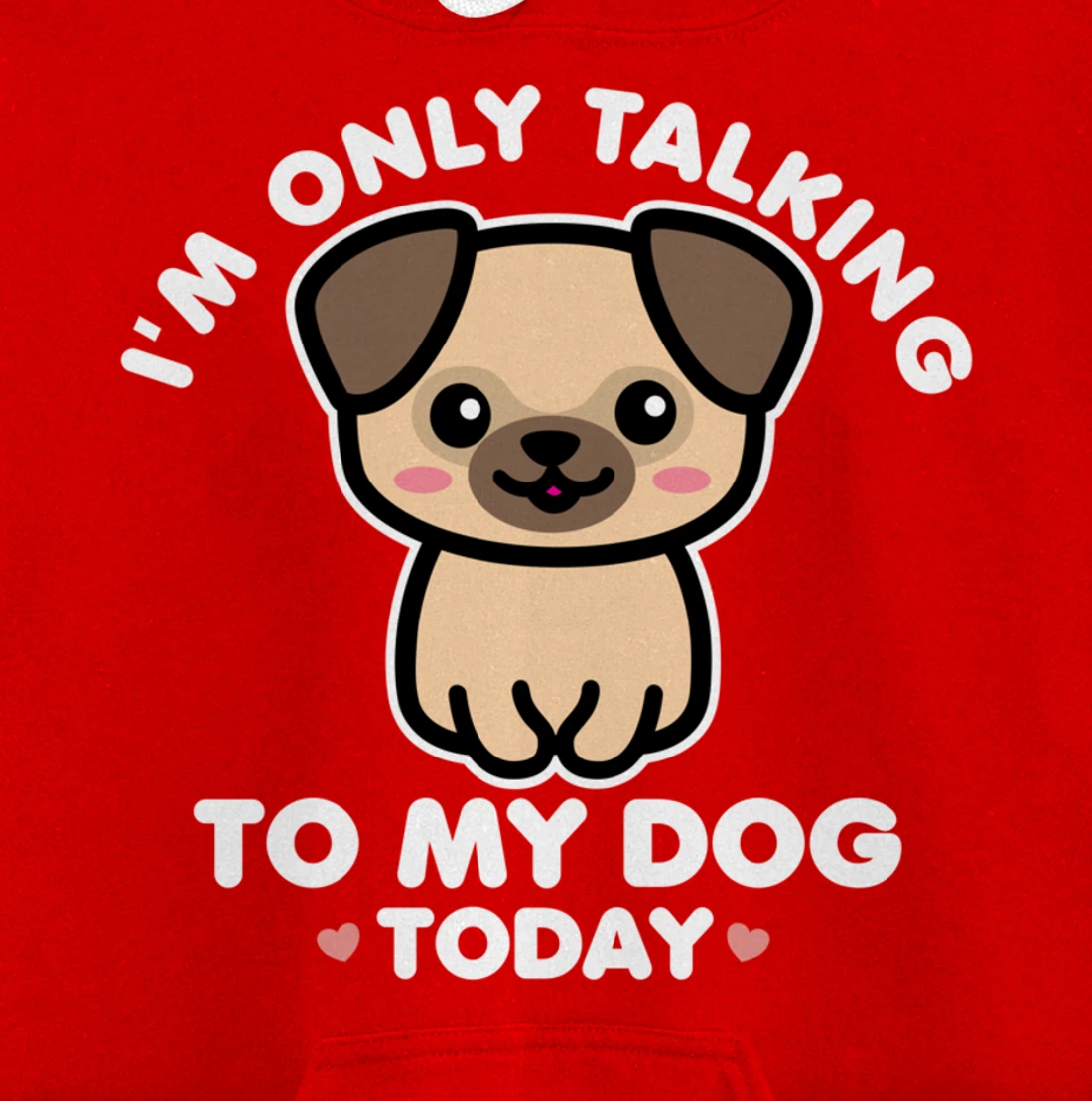 I'm Only Talking to My Dog Today Pug Arch Introvert Dark Pullover Hoodie