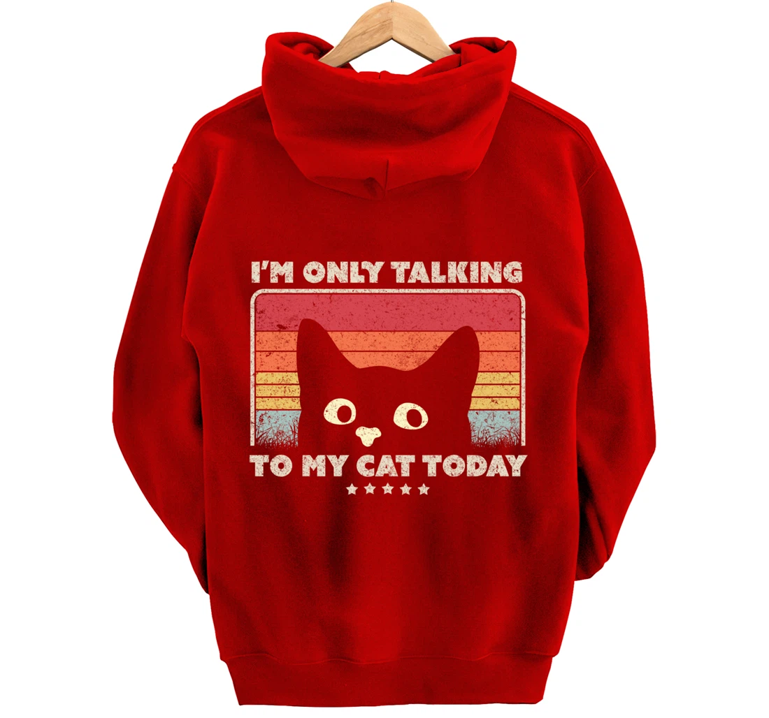 Funny Cat Design. I'm Only Talking To My Cat Today, Retro Pullover Hoodie