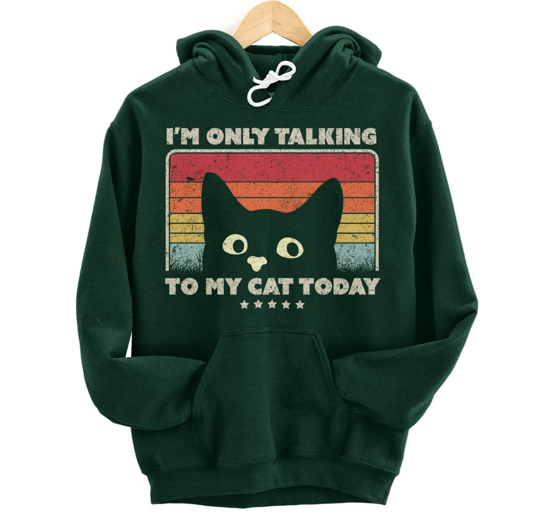 Funny Cat Design. I'm Only Talking To My Cat Today, Retro Pullover Hoodie