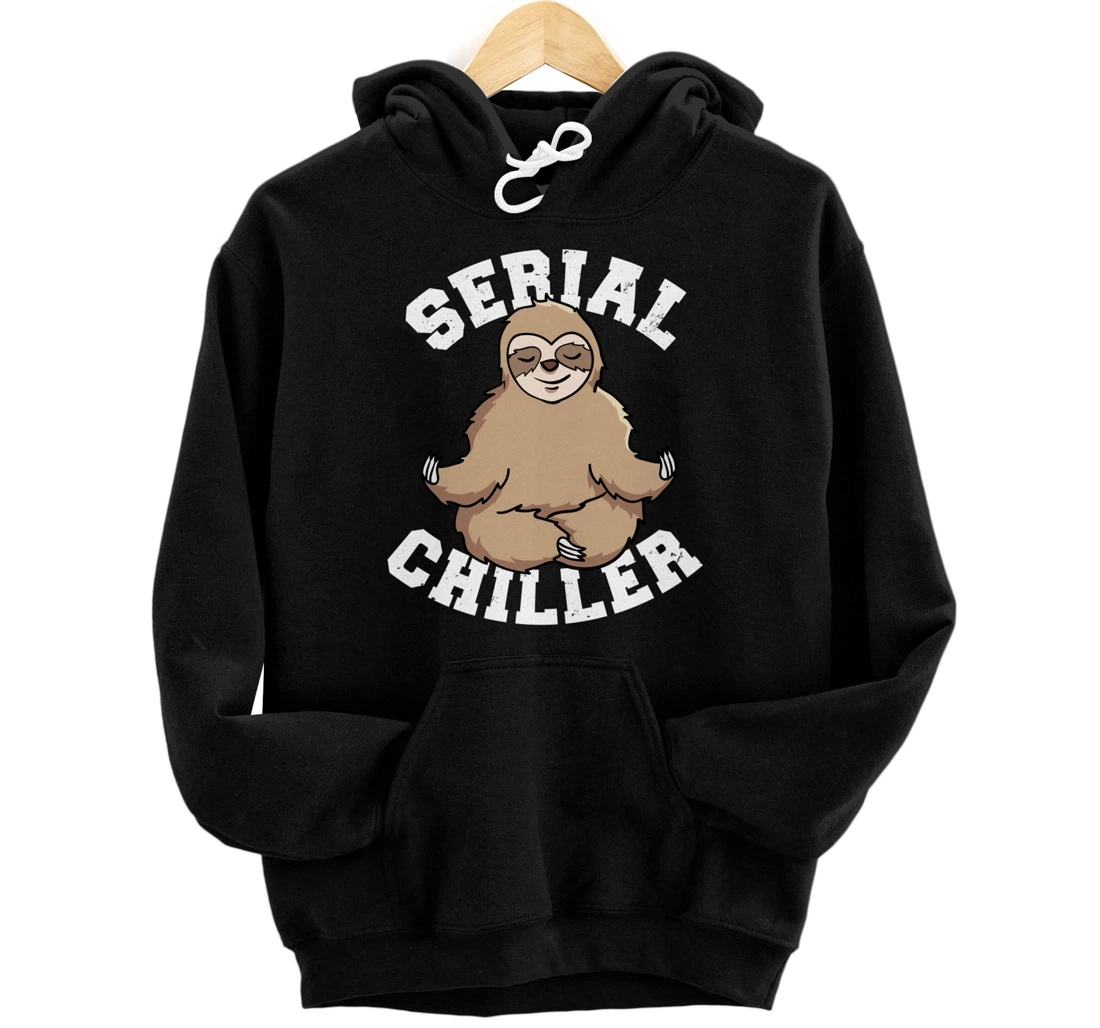 Serial Chiller Funny Sloth Gift - Relax Meditation Pullover Hoodie