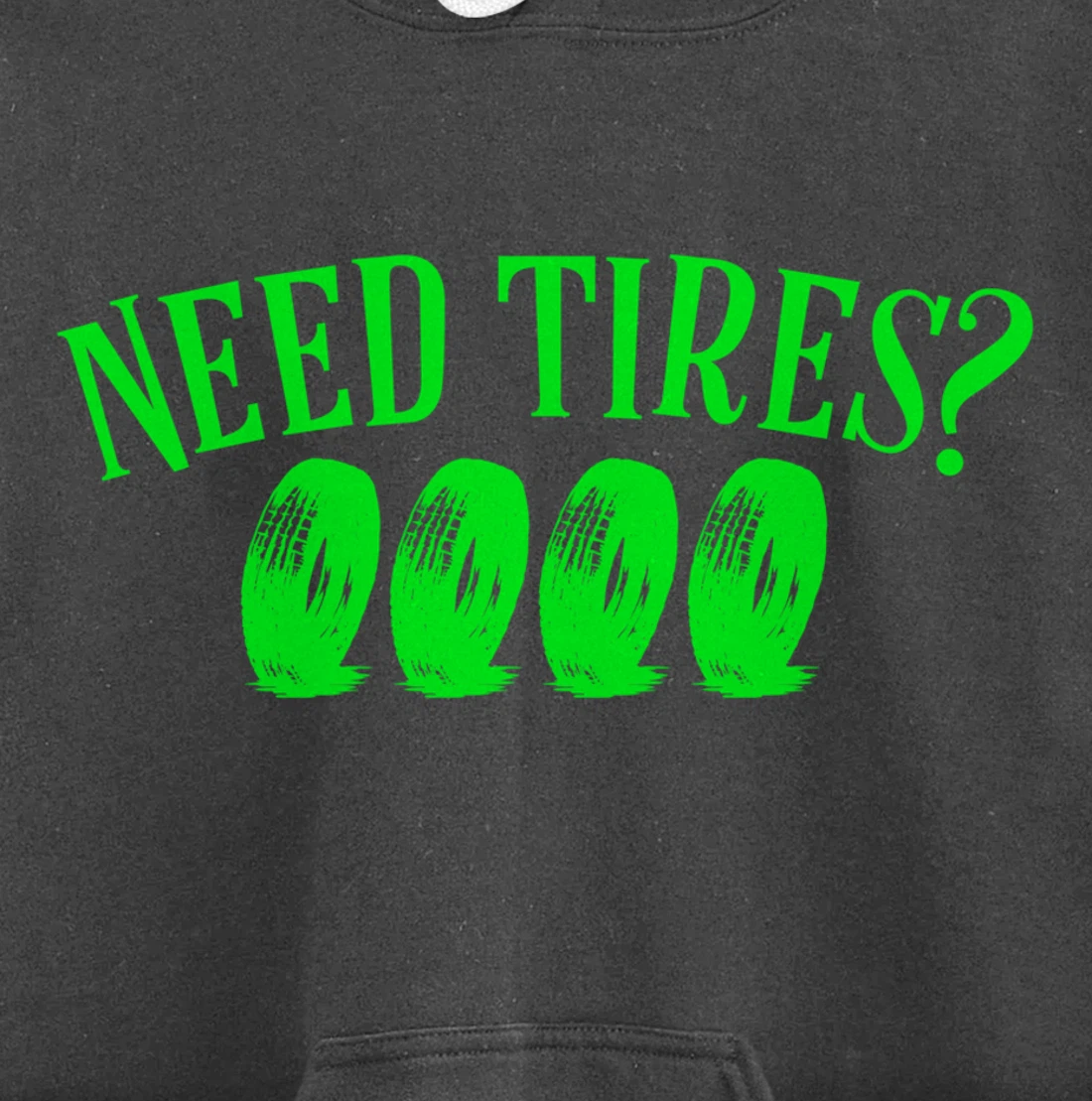 Need Tires Tire Mechanic Wheel Great Gift Idea Pullover Hoodie