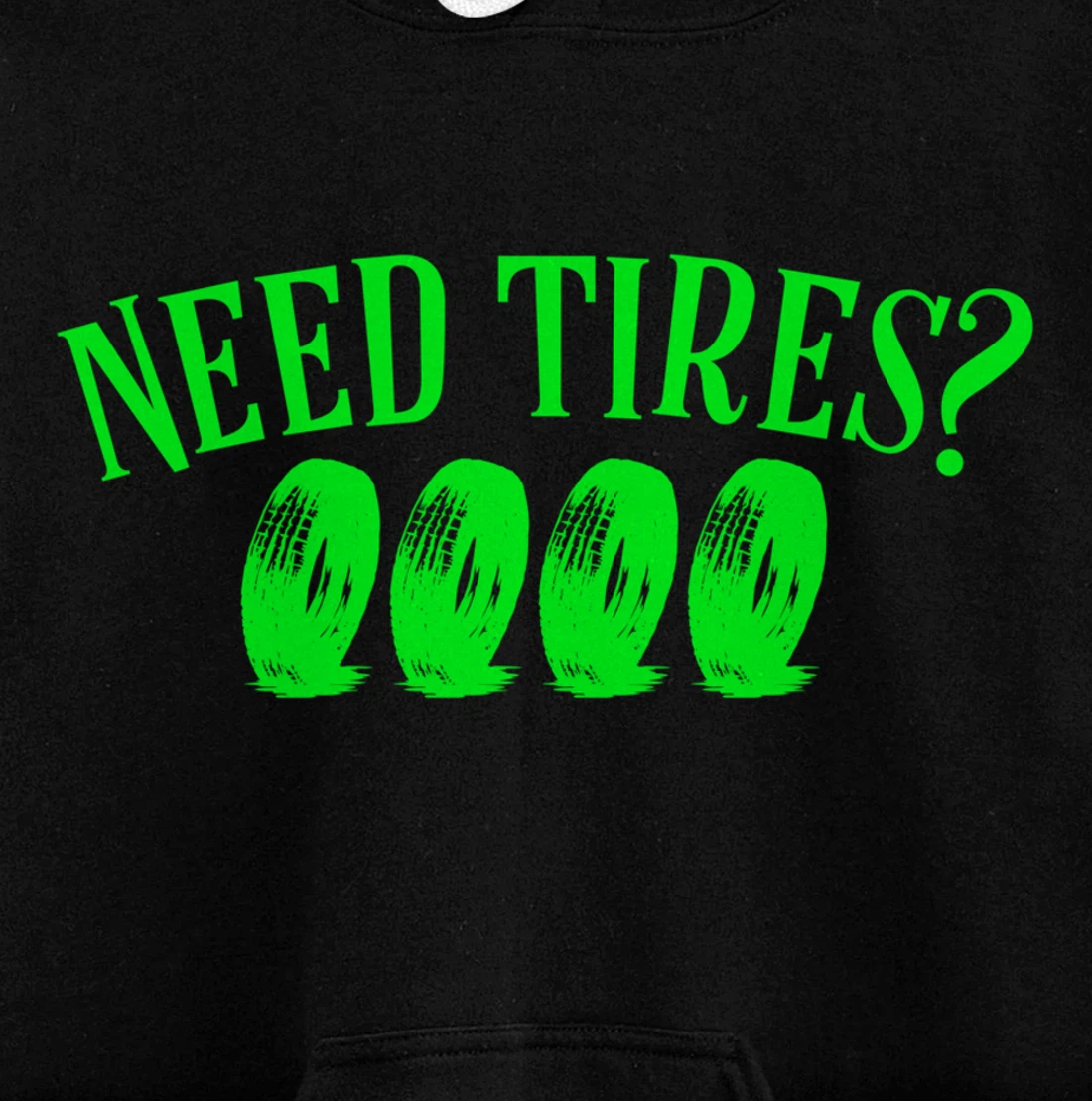 Need Tires Tire Mechanic Wheel Great Gift Idea Pullover Hoodie