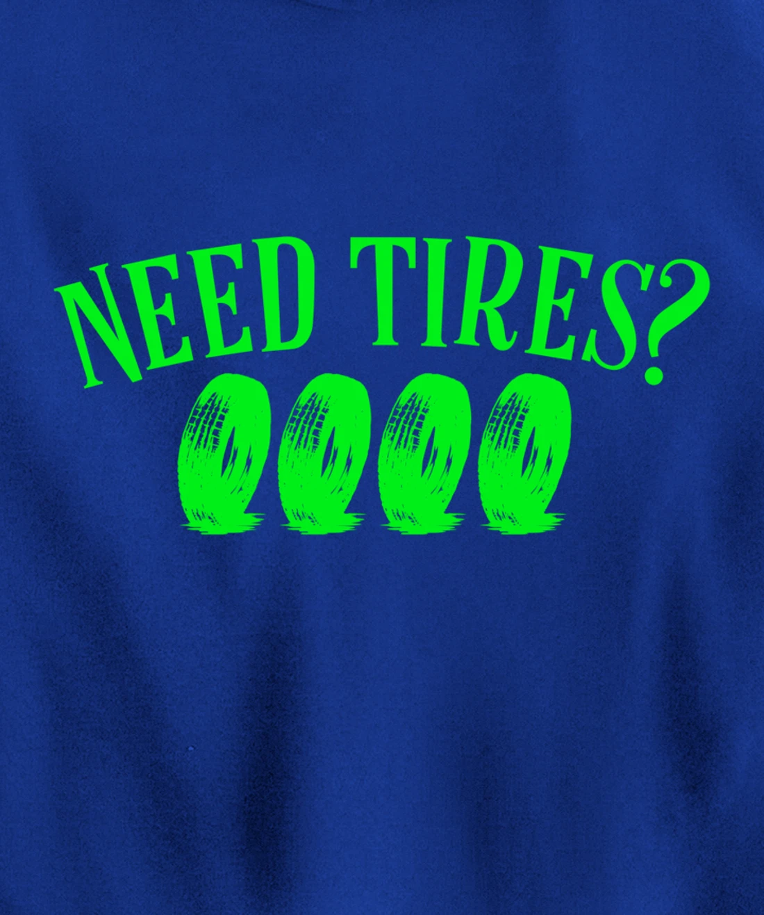 Need Tires Tire Mechanic Wheel Great Gift Idea Pullover Hoodie