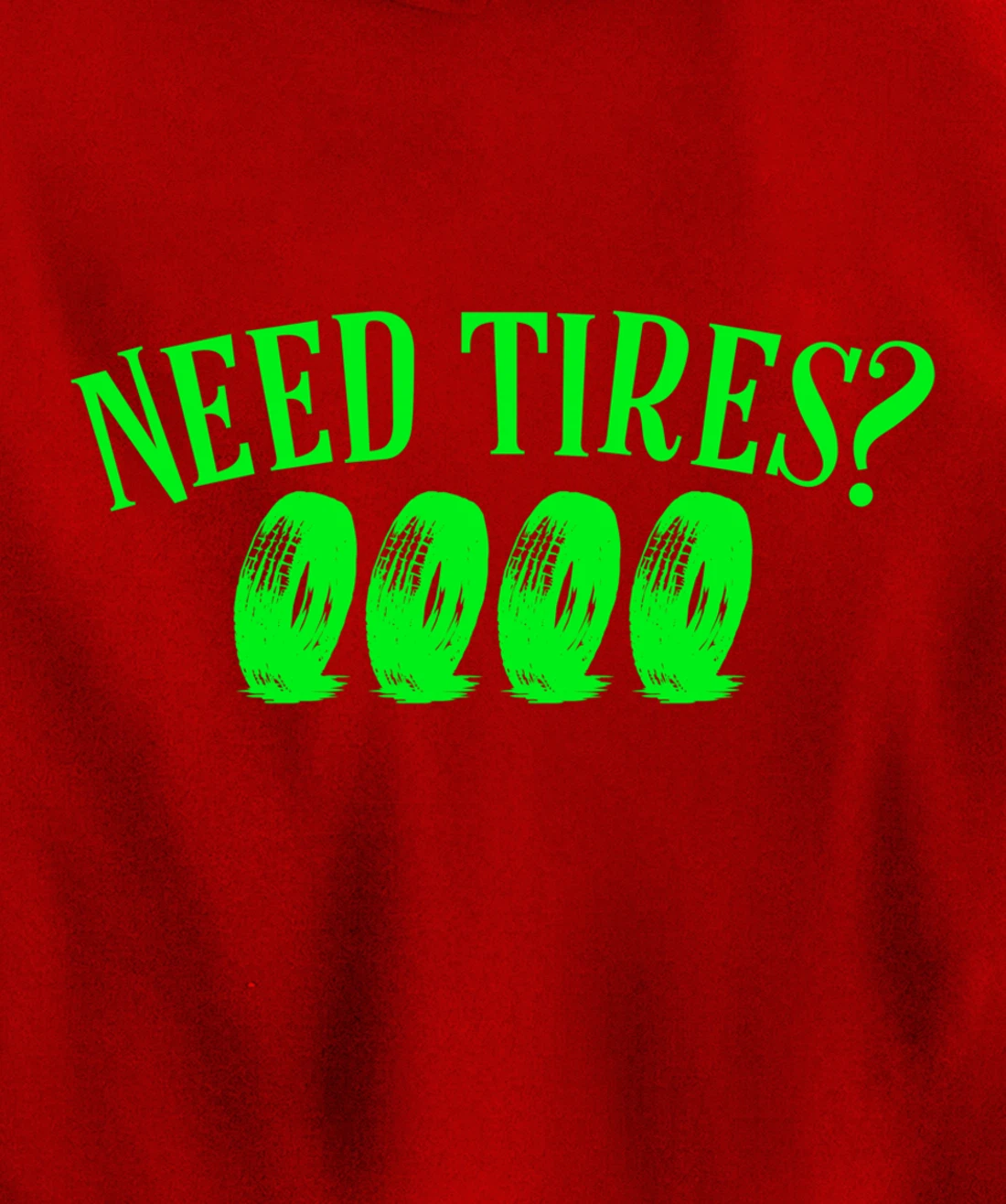 Need Tires Tire Mechanic Wheel Great Gift Idea Pullover Hoodie