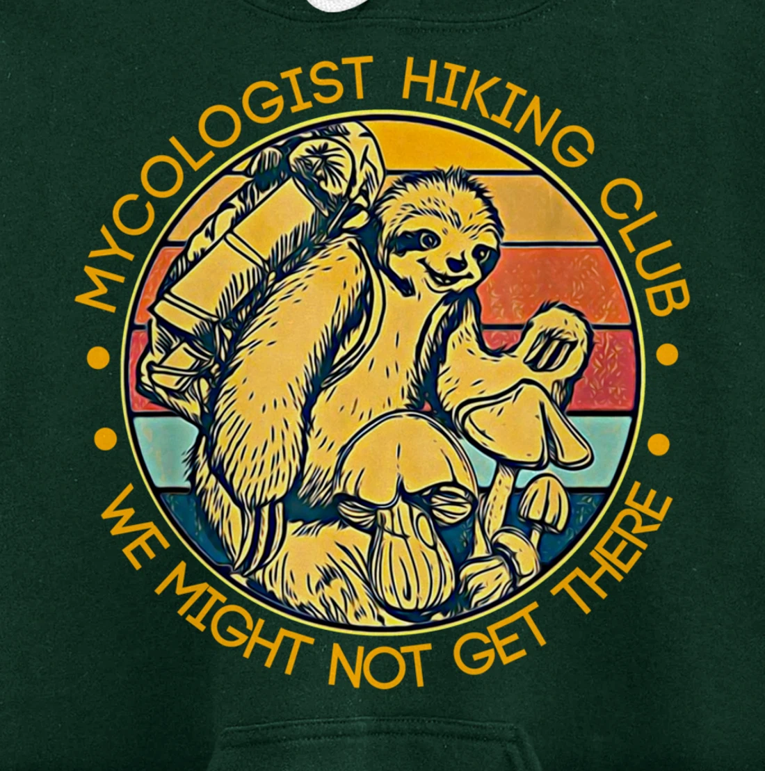 Mycologist Hiking Club We Might Not Get There - Sloth Gift Pullover Hoodie