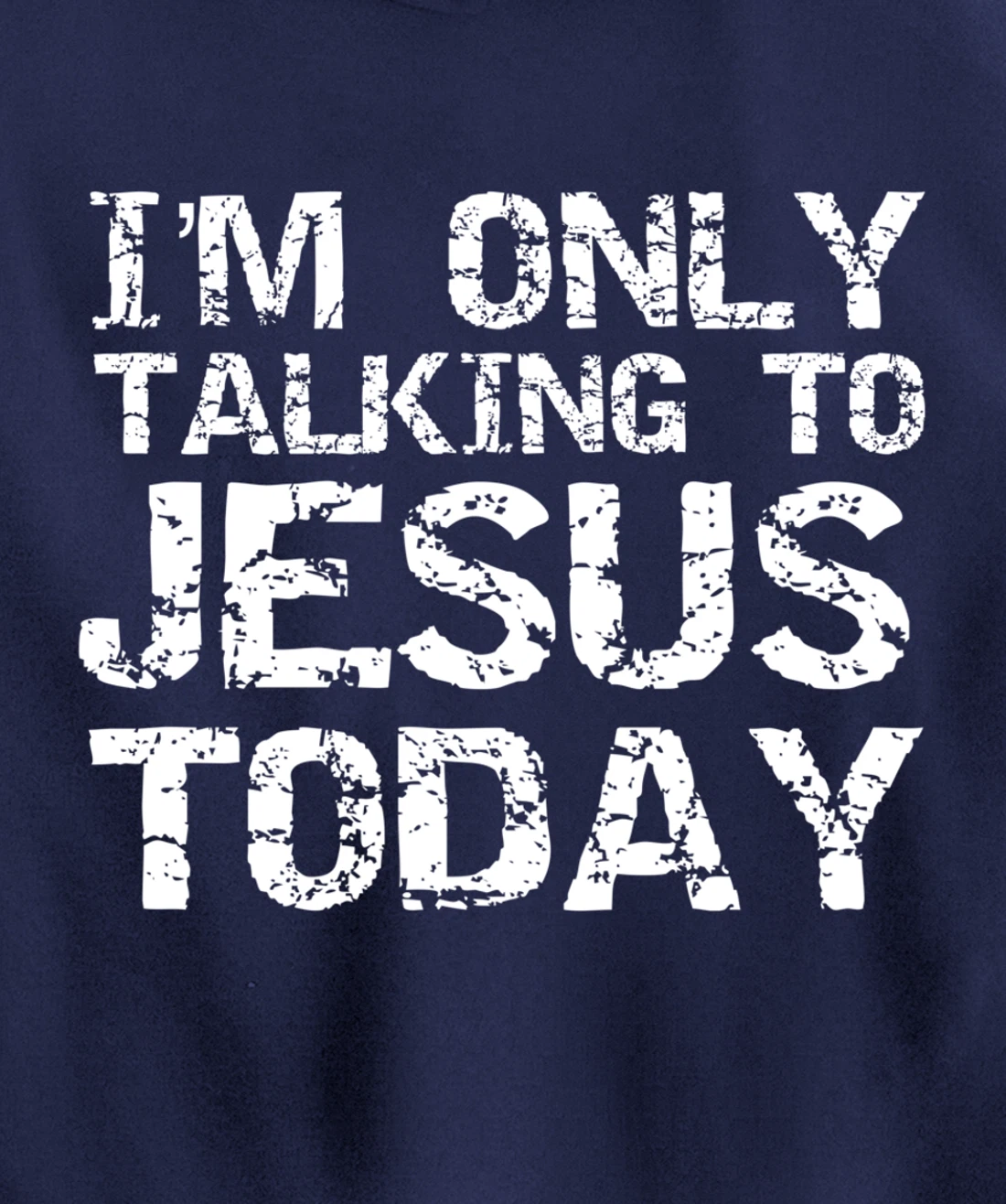 Funny Sarcastic Introvert I'm Only Talking to Jesus Today Pullover Hoodie
