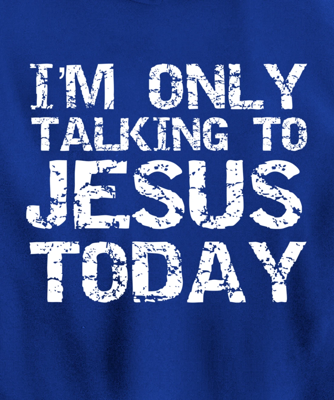 Funny Sarcastic Introvert I'm Only Talking to Jesus Today Pullover Hoodie