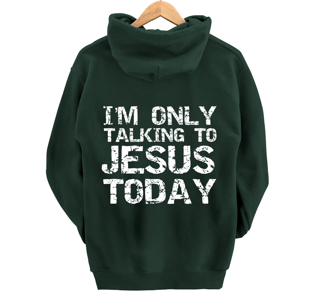 Funny Sarcastic Introvert I'm Only Talking to Jesus Today Pullover Hoodie