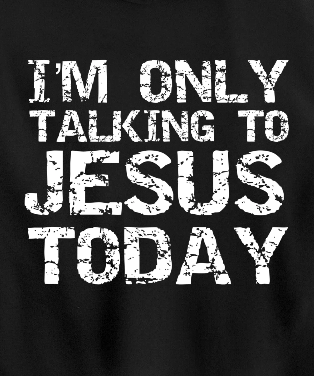 Funny Sarcastic Introvert I'm Only Talking to Jesus Today Pullover Hoodie