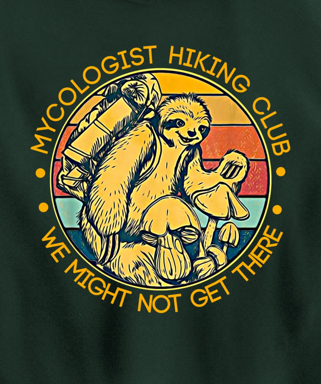 Mycologist Hiking Club We Might Not Get There - Sloth Gift Pullover Hoodie