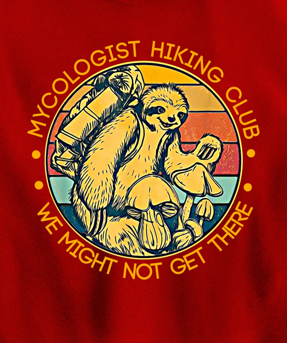 Mycologist Hiking Club We Might Not Get There - Sloth Gift Pullover Hoodie