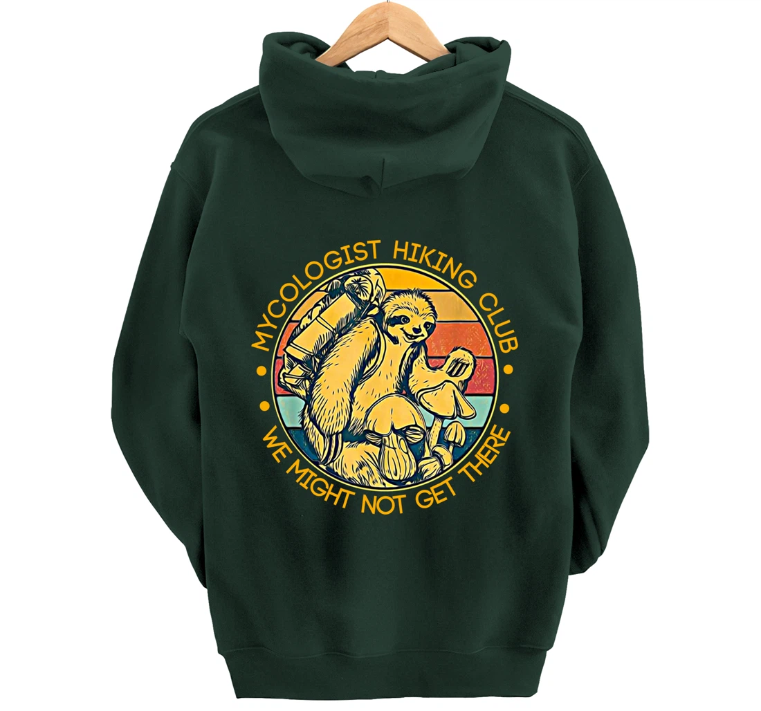 Mycologist Hiking Club We Might Not Get There - Sloth Gift Pullover Hoodie