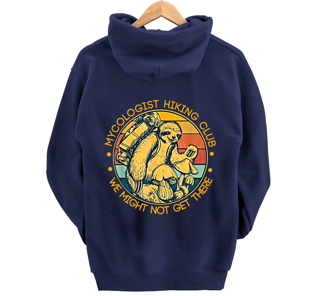 Mycologist Hiking Club We Might Not Get There - Sloth Gift Pullover Hoodie