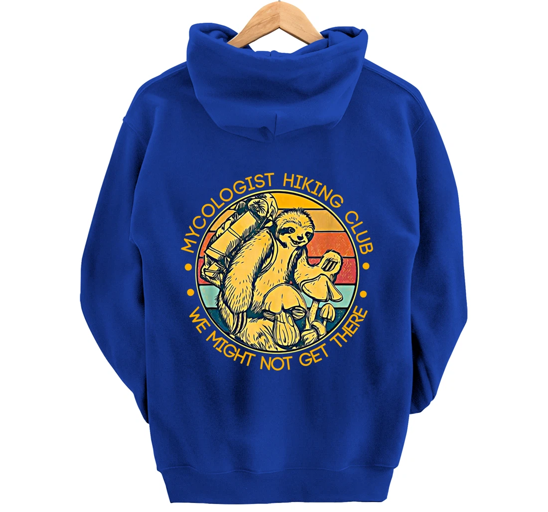 Mycologist Hiking Club We Might Not Get There - Sloth Gift Pullover Hoodie